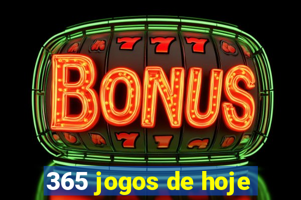 365 jogos de hoje